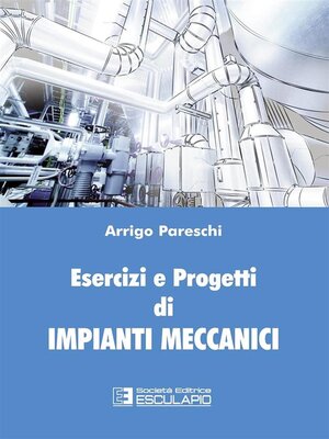 cover image of Esercizi e Progetti di Impianti Meccanici